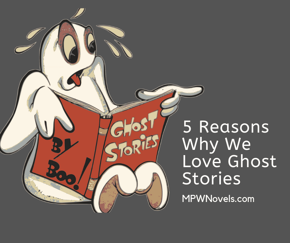 5 Reasons Why We LOVE Ghost Stories