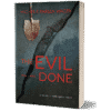 The Evil That Was Done Cover